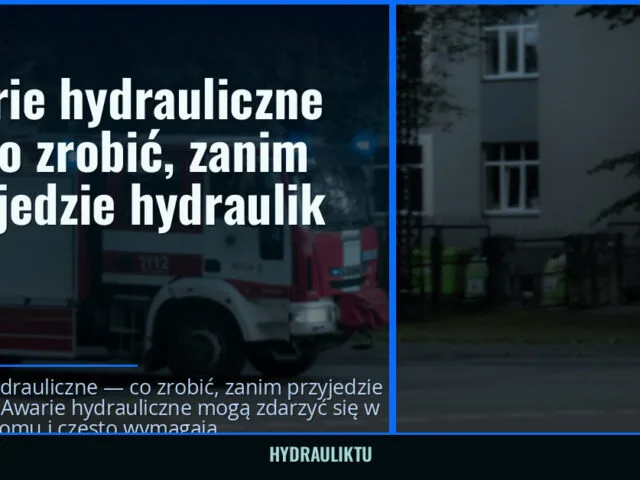 Awarie hydrauliczne — co zrobić, zanim przyjedzie hydraulik — hydrauliktu