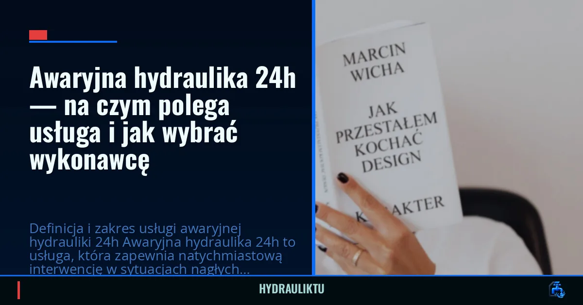 Awaryjna hydraulika 24h — na czym polega usługa i jak wybrać wykonawcę