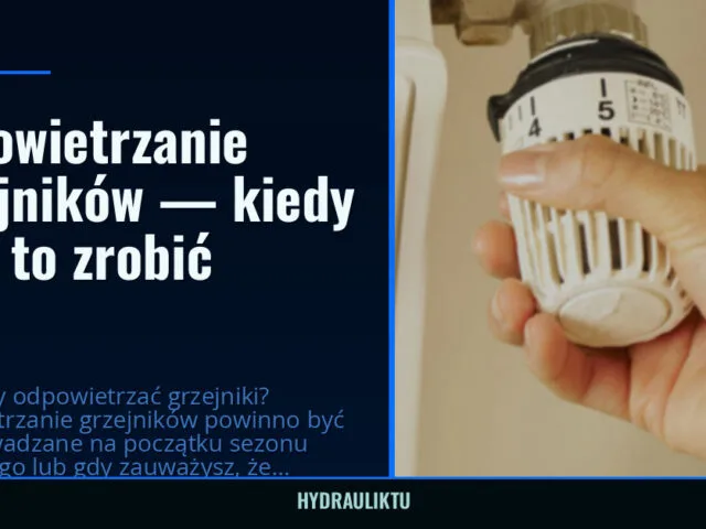Odpowietrzanie grzejników — kiedy i jak to zrobić — hydrauliktu
