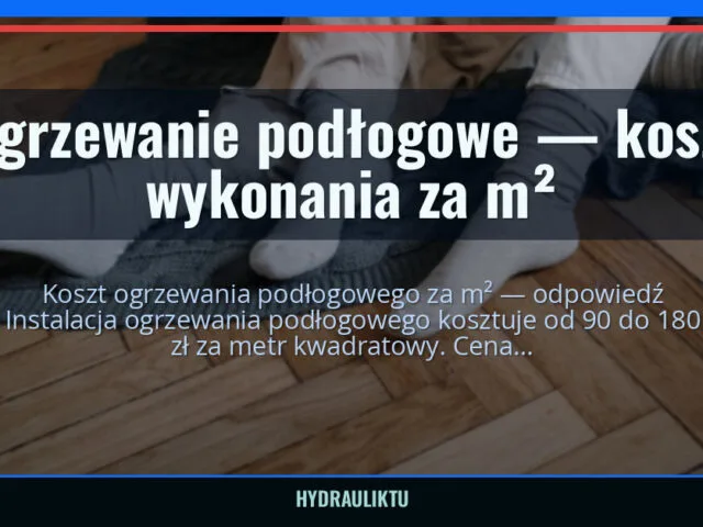 Ogrzewanie podłogowe — koszt wykonania za m²