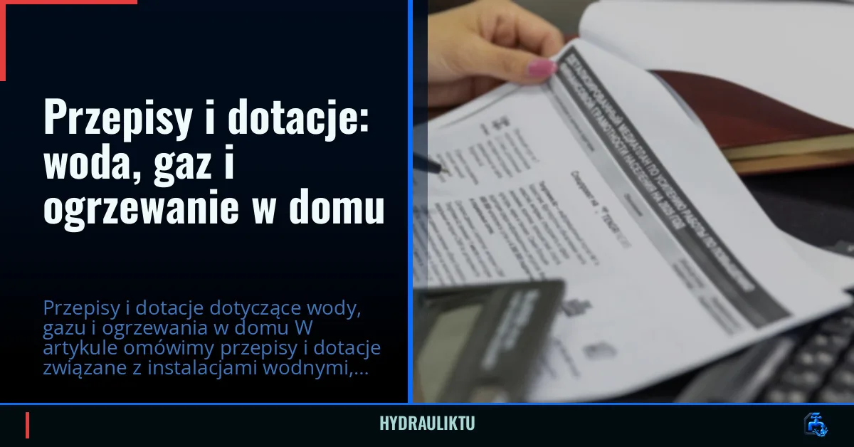 Przepisy i dotacje: woda, gaz i ogrzewanie w domu