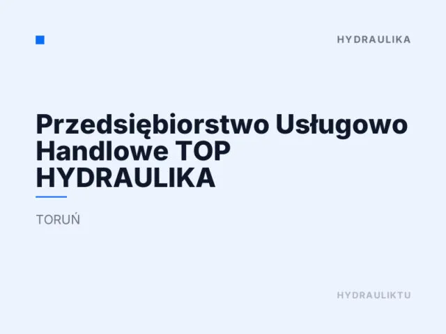 Przedsiębiorstwo Usługowo Handlowe TOP HYDRAULIKA
