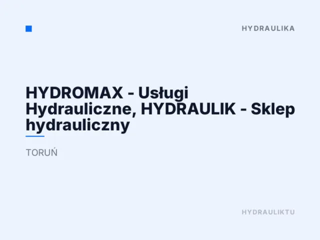 HYDROMAX – Usługi Hydrauliczne, HYDRAULIK – Sklep hydrauliczny