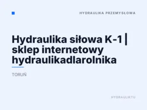 Hydraulika siłowa K-1 | sklep internetowy hydraulikadlarolnika