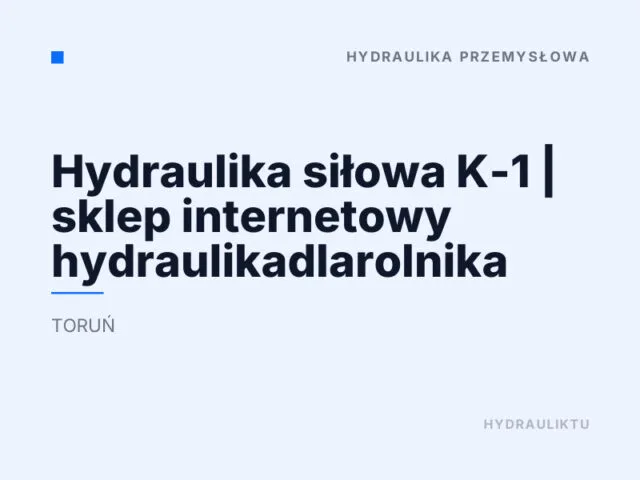 Hydraulika siłowa K-1 | sklep internetowy hydraulikadlarolnika