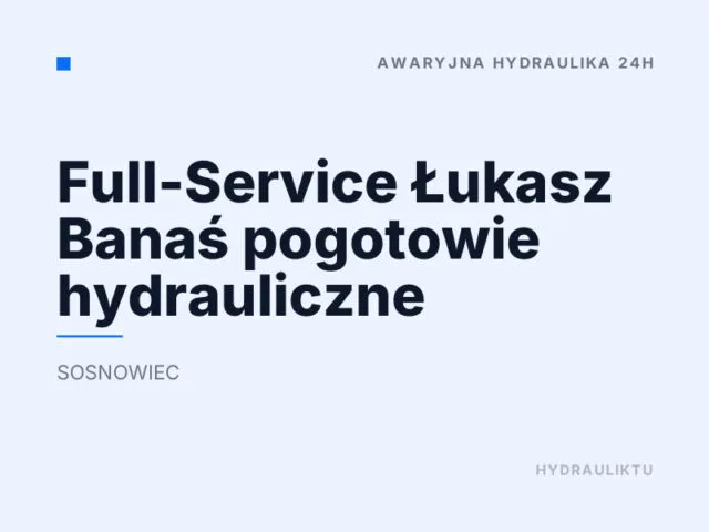 Full-Service Łukasz Banaś pogotowie hydrauliczne