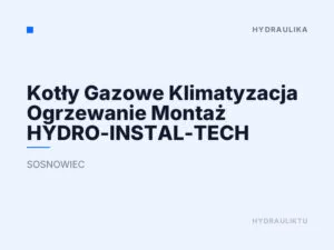 Kotły Gazowe Klimatyzacja Ogrzewanie Montaż HYDRO-INSTAL-TECH
