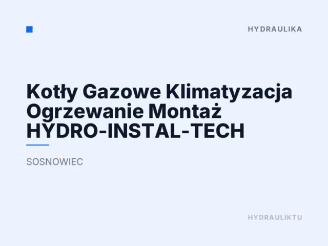 Kotły Gazowe Klimatyzacja Ogrzewanie Montaż HYDRO-INSTAL-TECH