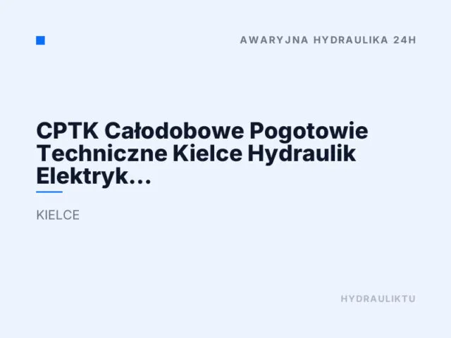 CPTK Całodobowe Pogotowie Techniczne Kielce Hydraulik Elektryk Gazownik