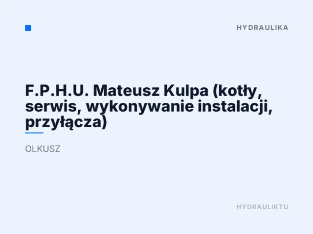 F.P.H.U. Mateusz Kulpa (kotły, serwis, wykonywanie instalacji, przyłącza)
