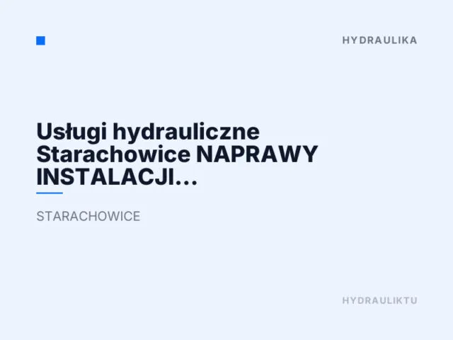 Usługi hydrauliczne Starachowice NAPRAWY INSTALACJI CO, WOD.-KAN. – „SPEC”