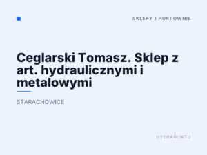 Ceglarski Tomasz. Sklep z art. hydraulicznymi i metalowymi