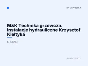 M&K Technika grzewcza. Instalacje hydrauliczne Krzysztof Kiełtyka