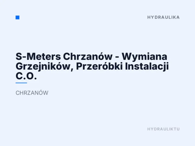 S-Meters Chrzanów – Wymiana Grzejników, Przeróbki Instalacji C.O.
