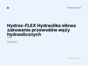Hydros-FLEX Hydraulika siłowa zakuwanie przewodów węży hydraulicznych