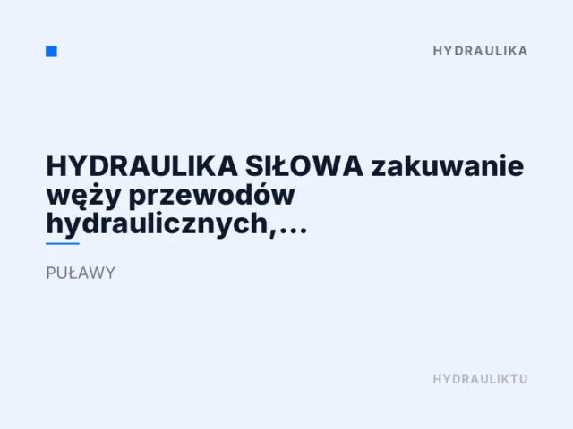HYDRAULIKA SIŁOWA zakuwanie węży przewodów hydraulicznych, zarabianie przewodów do klimatyzacji „METAL-PLAST” Adam Fijoł