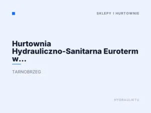 Hurtownia Hydrauliczno-Sanitarna Euroterm w Tarnobrzegu