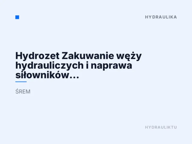 Hydrozet Zakuwanie węży hydrauliczych i naprawa siłowników hydraulicznych