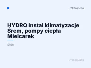 HYDRO instal klimatyzacje Śrem, pompy ciepła Mielcarek