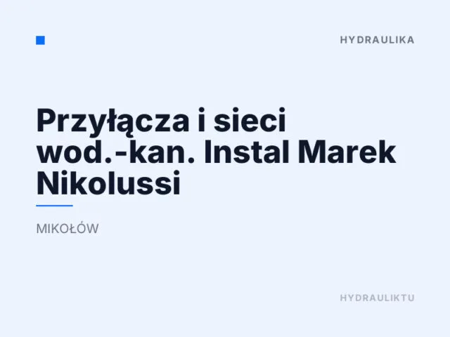 Przyłącza i sieci wod.-kan. Instal Marek Nikolussi