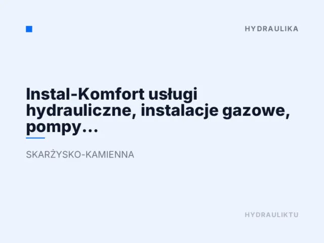 Instal-Komfort usługi hydrauliczne, instalacje gazowe, pompy ciepła, ogrzewanie podłogowe, montaż kotłów gazowych,