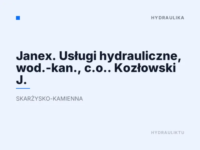 Janex. Usługi hydrauliczne, wod.-kan., c.o.. Kozłowski J.