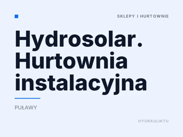 Hydrosolar. Hurtownia instalacyjna