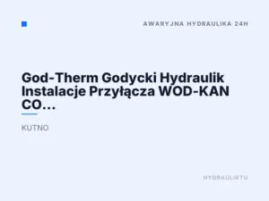 God-Therm Godycki Hydraulik Instalacje Przyłącza WOD-KAN CO GAZ Pogotowie Hydrauliczne