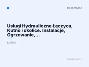Usługi Hydrauliczne Łęczyca, Kutno i okolice. Instalacje, Ogrzewanie, Pompy Ciepła – PPHU Królak