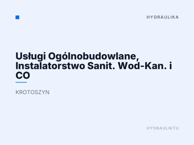 Usługi Ogólnobudowlane, Instalatorstwo Sanit. Wod-Kan. i CO