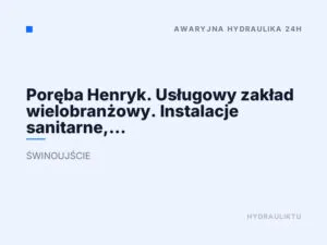 Poręba Henryk. Usługowy zakład wielobranżowy. Instalacje sanitarne, pogotowie techniczne