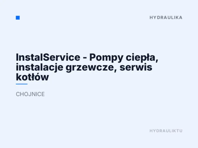 InstalService – Pompy ciepła, instalacje grzewcze, serwis kotłów