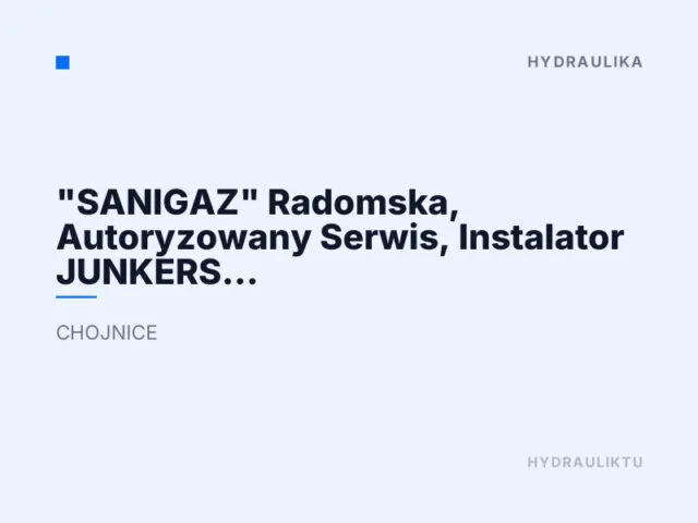 „SANIGAZ” Radomska, Autoryzowany Serwis, Instalator JUNKERS BOSCH