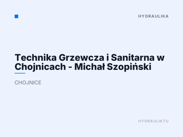Technika Grzewcza i Sanitarna w Chojnicach – Michał Szopiński