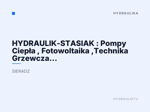 HYDRAULIK-STASIAK : Pompy Ciepła , Fotowoltaika ,Technika Grzewcza i Sanitarna