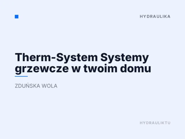 Therm-System Systemy grzewcze w twoim domu