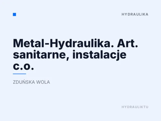 Metal-Hydraulika. Art. sanitarne, instalacje c.o.