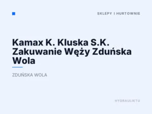 Kamax K. Kluska S.K. Zakuwanie Węży Zduńska Wola