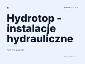 Hydrotop – instalacje hydrauliczne