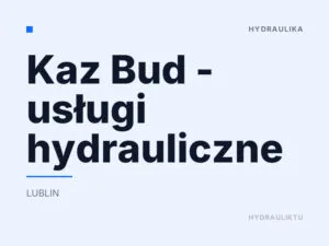 Kaz Bud – usługi hydrauliczne