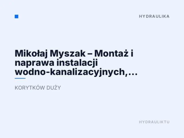 Mikołaj Myszak – Montaż i naprawa instalacji wodno-kanalizacyjnych, cieplnych, gazowych i klimatyzacyjnych.