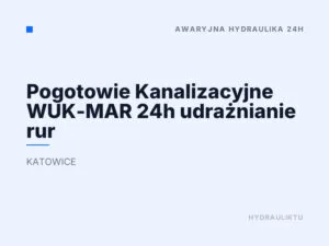 Pogotowie Kanalizacyjne WUK-MAR 24h udrażnianie rur