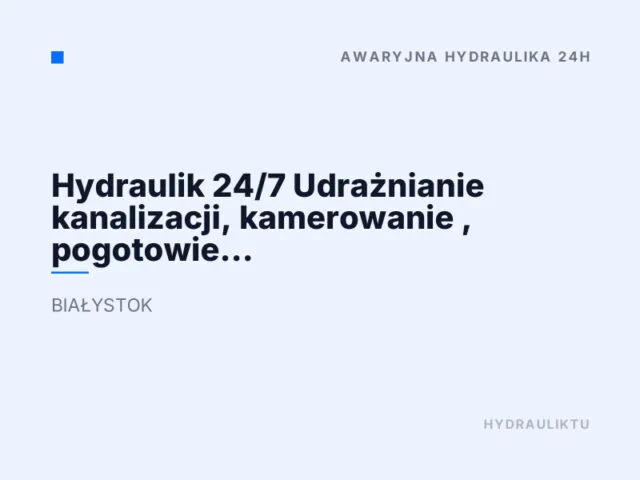 Hydraulik 24/7 Udrażnianie kanalizacji, kamerowanie , pogotowie hydrauliczne, WUKO pogotowie administracyjne