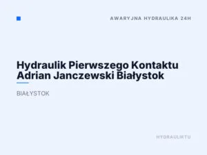 Hydraulik Pierwszego Kontaktu Adrian Janczewski Białystok