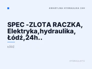 SPEC -ZLOTA RACZKA, Elektryka,hydraulika, Łódź,24h..