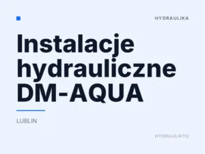 Instalacje hydrauliczne DM-AQUA