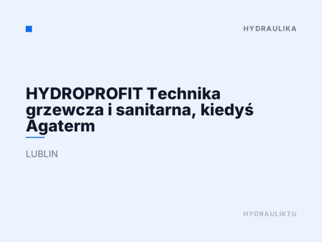 HYDROPROFIT Technika grzewcza i sanitarna, kiedyś Agaterm