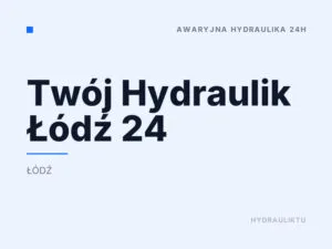 Twój Hydraulik Łódź 24