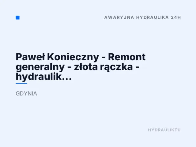 Paweł Konieczny – Remont generalny – złota rączka – hydraulik Gdynia – glazurnik – wykończenia – serwis techniczny Trójmiasto