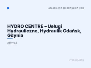 HYDRO CENTRE – Usługi Hydrauliczne, Hydraulik Gdańsk, Gdynia